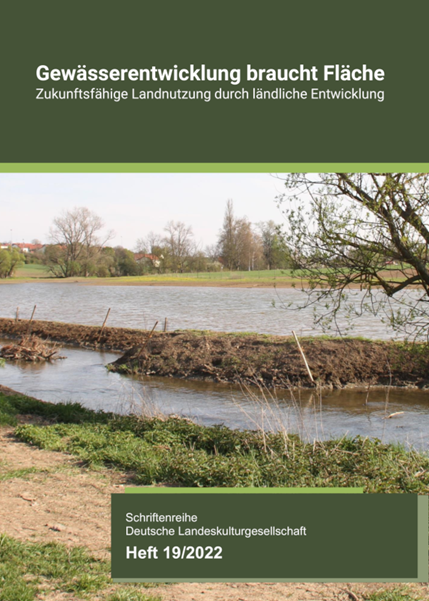 Schriftenreihe DLKG, Heft 19: Gewässerentwicklung braucht Fläche – Zukunftsfähige Landnutzung durch Ländliche Entwicklung!