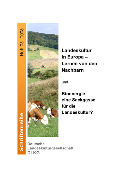 Schriftenreihe DLKG, Heft 05: Landeskultur in Europa – Lernen von den Nachbarn. Bioenergie – eine Sackgasse für die Landeskultur?