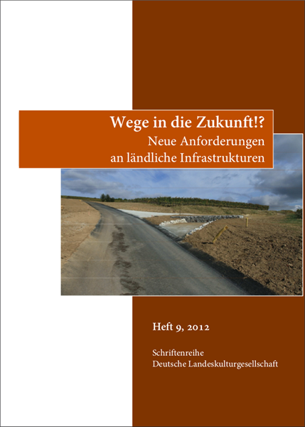 Schriftenreihe DLKG, Heft 09: Wege in die Zukunft!? Neue Anforderungen an ländliche Infrastrukturen.