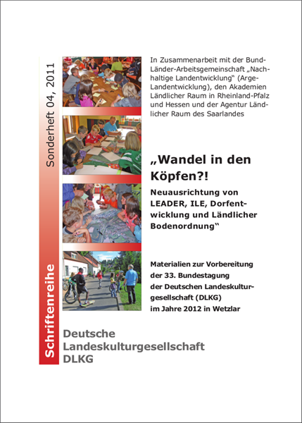 Schriftenreihe DLKG, Sonderheft 04: Wandel in den Köpfen?! Neuausrichtung von LEADER, ILE, Dorfentwicklung und Ländlicher Bodenordnung.